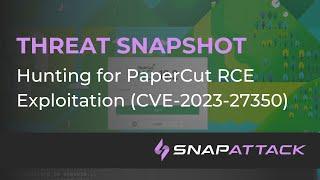 Hunting for PaperCut RCE Exploitation (CVE-2023-27350)