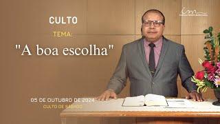 05/10/2024 -[CULTO 20H] - Igreja Cristã Maranata-Tema: "A boa escolha." Culto de Sábado