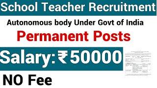 PERMANENT TEACHER RECRUITMENT 2022 I GOVT OF INDIA BODY TEACHERS VACANCY II APPLY FROM ANY STATE