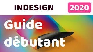 GUIDE DEBUTANT Indesign 2020 - Présentation et Tuto de base