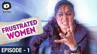 Frustrated Woman | Frustration of a Working Woman | Telugu Web Series | Episode 1 | Khelpedia