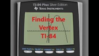 TI-84 Finding the Vertex Of a Parabola