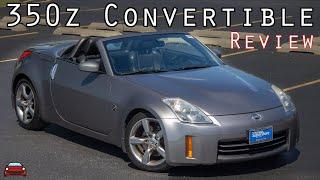 2007 Nissan 350z Roadster Review - My Most Controversial HOT TAKE Yet!