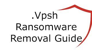 Vpsh File Virus Ransomware [.Vpsh] Removal and Decrypt  .Vpsh Files