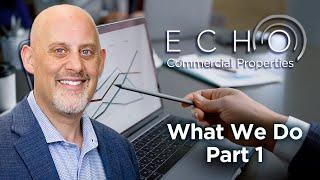 ECHO Commercial Properties: What We Do Part 1