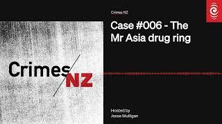 Case #006 - The Mr Asia drug ring | Crimes NZ