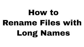 How to Rename Files With Long Names [FIX]