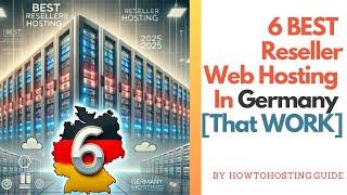 6 Best Reseller Hosting In Germany That Will WORK In 2025