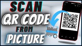 How To Scan QR Code From Picture In iPhone & Android | Scan QR Code From Gallery