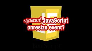 Whats JavaScript onresize event | JavaScript Malayalam Tutorials