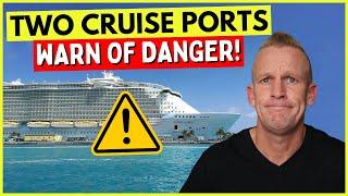 Two Caribbean Cruise PORT WARNINGS & Top 10 Cruise News