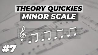 THEORY QUICKIE #7 - MINOR SCALE