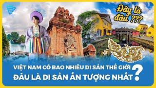 8 DI SẢN THẾ GIỚI ĐƯỢC UNESCO CÔNG NHẬN TẠI VIỆT NAM  - GỒM NHỮNG ĐỊA DANH NÀO?