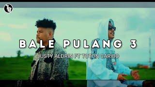 BALE PULANG 3 - JUSTY ALDRIN FT TOTON CARIBO - VIDEO MUSIK LIRIK