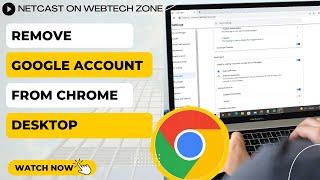 How to Remove Google Account from Chrome Desktop, Laptop