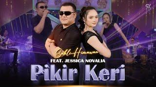 PIKIR KERI - SAHLI HIMAWAN ft JESSICA NOVALIA | Iki Ati Udu Parkiran, Maju Mundur Rakaruan