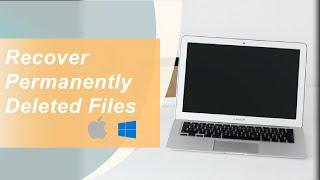 【Full Guide】Recover Permanently Deleted Files on Windows/Mac - Without Software