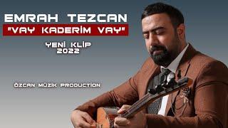 EMRAH TEZCAN VAY KADERİM VAY 2022