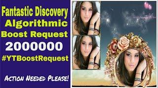 Fantastic Discovery - "Algorithmic Boost Request - 2000000 #YTBoostRequest\"