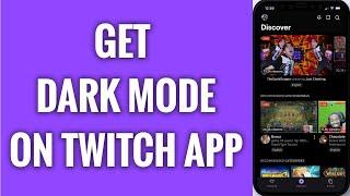 How To Get Dark Mode On Twitch App