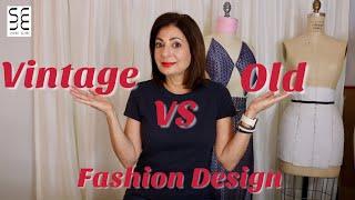 What is The Difference Between VINTAGE & OLD in Fashion Design!