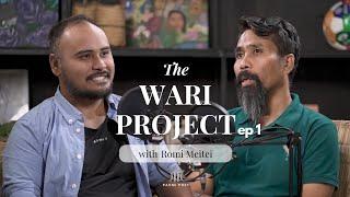 The Wari Project | Ep 1 featuring Romi Meitei