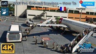 FS 2020  -GSX Pro Ground Services - How to - Tutorial  with french comments