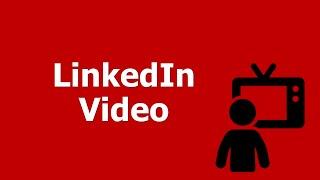 LinkedIn Video: How to Upload a Video to LinkedIn in Five Steps