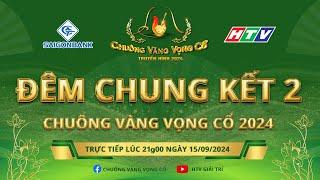 Đêm Chung kết 2 Chuông Vàng Vọng Cổ 2024 |15/09/2024