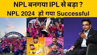 WOW : NPL Shocking Global Impact Power , NPL Become Bigger Than IPL ? Successful NPL 2024 🫡