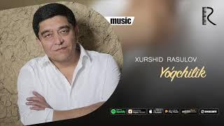 Xurshid Rasulov - Yo'qchilik (Official music)