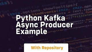 python kafka async producer example