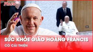 Vatican thông báo tình hình mới nhất của Giáo hoàng Francis - PLO