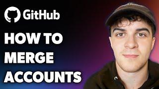 How to Merge Github Accounts (Full 2024 Guide)