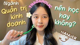 hướng nghiệp | QUẢN TRỊ KINH DOANH HỌC NHỮNG GÌ | Review ngành quản trị kinh doanh Hanu | Thaoaholic