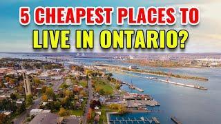 5 Cheapest Places to Live in Ontario with the Best Quality of Life in 2024