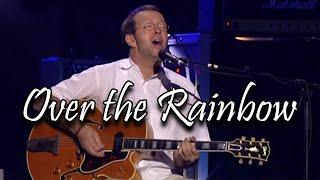 Eric Clapton - (Somewhere) Over the Rainbow (Live Performance - 2001)