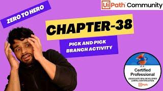 UiPath Zero To Hero Series | Chapter-38 | The Pick and Pick Branch Activity | UiADP | UiADA