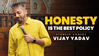 Honesty Is the Best Policy | Standup Comedy by Vijay Yadav