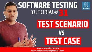 Software Testing Tutorial #31 - Test Scenario Vs Test Case