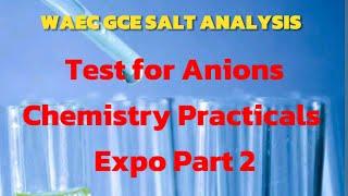 WAEC GCE Chemistry Practicals SALT ANALYSIS FOR Anions. Expo Part 2