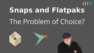 Snaps, Flatpaks and the Problem of Choice