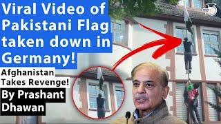 Viral Video of Pakistani Flag taken down in Germany! Afghanistan Takes Revenge | By Prashant Dhawan