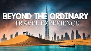 Dubai Experiences Beyond the Ordinary