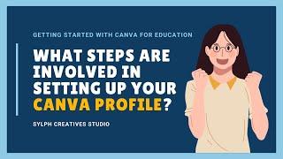 What steps are involved in setting up your Canva profile | Getting Started with Canva for Education