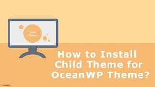 Episode 15 - How to Install Child Theme for OceanWP Theme in WordPress