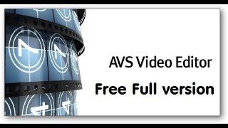 Download AVS video editor for free full version