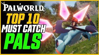 TOP 10 MUST CATCH PALS! And Where To Find Them (Early-Mid Game) // Palworld