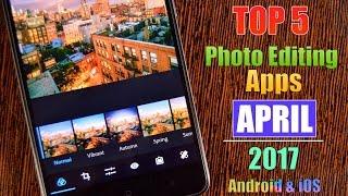 Top 5 Best Photo Editing Apps- April 2017 | You Have to Try Right Now | Android & iOS