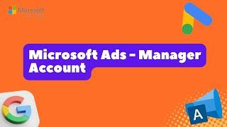 Microsoft Ads Manager Account -Bing Ads MCC